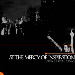 At The Mercy Of Inspiration : Gone Are the Days